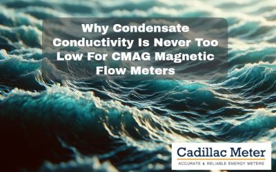 Why Condensate Conductivity Is Never Too Low For CMAG Magnetic Flow Meters