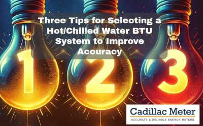 Three Tips for Selecting a Hot/Chilled Water BTU System to Improve Accuracy